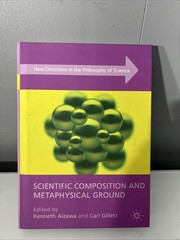 Scientific Composition and Metaphysical Ground by Carl Gillett (2016, Hardcover)