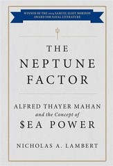 The Neptune Factor: Alfred Thayer Mahan and the Concept of Sea Power