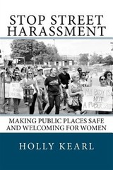 Stop Street Harassment : Making Public Places Safe and Welcoming for Women, P…
