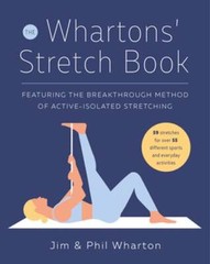 The Whartons’ Stretch Book: Featuring the Breakthrough Method of Active-Isolated