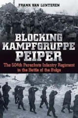 Blocking Kampfgruppe Peiper: The 504th Parachute Infantry Regiment in the Battle