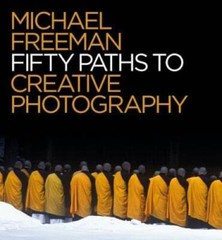 50 Paths to Creative Photography – Paperback By Freeman, Michael – GOOD
