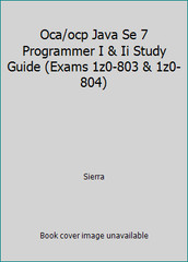 Oca/ocp Java Se 7 Programmer I & Ii Study Guide (Exams 1z0-803 & 1z0-804)