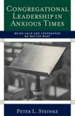 Congregational Leadership in Anxious Times: Being Calm and Courageous No…