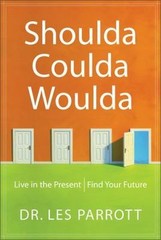Shoulda, Coulda, Woulda: Live in the Pres- 9780310224600, hardcover, Les Parrott