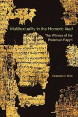 Multitextuality In The Homeric Iliad: The Witness Of Ptolemaic Papyri
