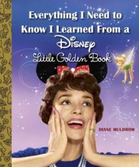 Everything I Need to Know I Learned From a Disney Little Golden B – VERY GOOD