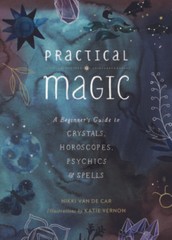 Practical Magic: A Beginner’s Guide to Crystals, Horoscopes, Psychic – VERY GOOD