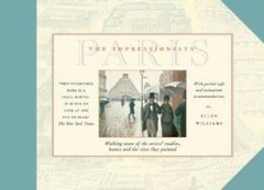 The Impressionists’ Paris: Walking Tours of the Artists’ Studios, Ho – VERY GOOD