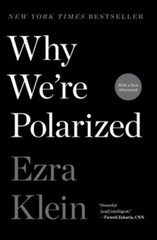 Why We’re Polarized by Ezra Klein: New