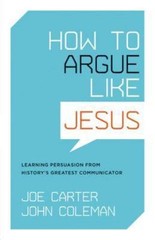How to Argue Like Jesus: Learning Persuasion from History’s Greatest…