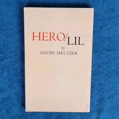 HERO / LIL ; DAVID MELTZER ; BLACK SPARROW PRESS , 1973 ; 86 PAGES
