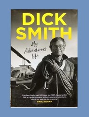 AUTOBIOGRAPHY – My Adventurous Life by Dick Smith – 2021 hardcover book (24cm)
