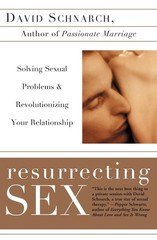 Resurrecting Sex: Solving Sexual Problems and Revolutionizing Your Relations…