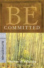Be Committed Ruth and Esther : Doing God’s Will Whatever the Cost
