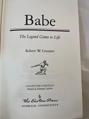 Babe: The Legend Comes to Life by Robert W. Creamer – Easton Press