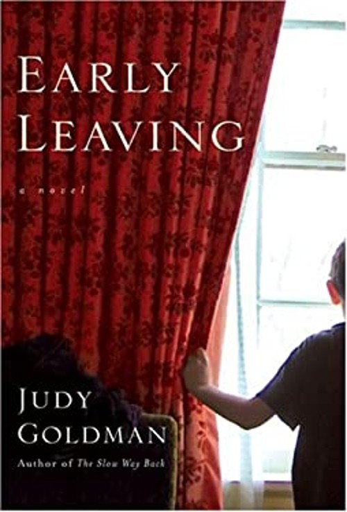 Early Leaving : A Novel Hardcover Judy Goldman