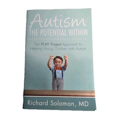 Autism: The Potential Within Richard Solomon , MD Play Project Paperback