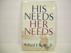 His Needs, Her Needs : Building an Affair-Proof Marriage by Willard F., Jr. Harl