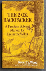 Vtg The 2 oz. Backpacker-A Problem Solving Manuel in the Wilds by Robert S. Wood