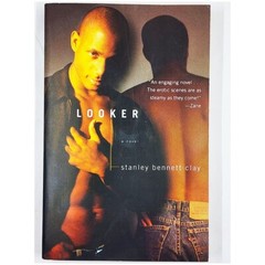 Looker : A Novel by Stanley Bennett Clay (First Atria Paperback Edition, 2007)