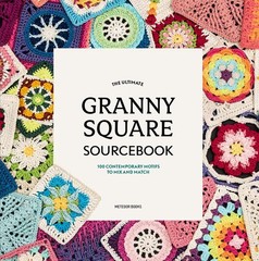 The Ultimate Granny Square Sourcebook: 100 Contemporary Motifs to Mix and Ma…