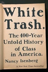 White Trash: The 400-Year Untold History of Class in America by Nancy Isenberg