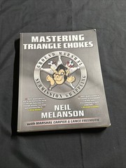 Mastering Triangle Chokes by Neil Melanson (2013, Trade Paperback)