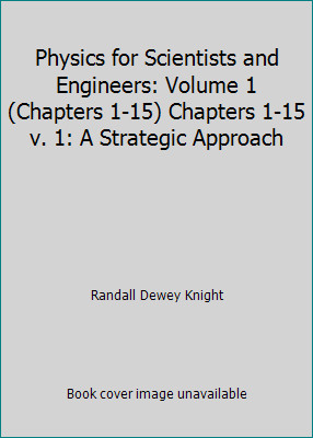 Physics for Scientists and Engineers: Volume 1 (Chapters 1-15) Chapters 1-15…