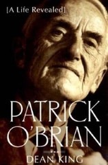 Patrick OBrian : A Life Revealed – Hardcover By King, Dean – GOOD