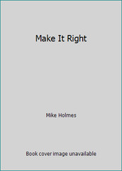 Make It Right by Mike Holmes