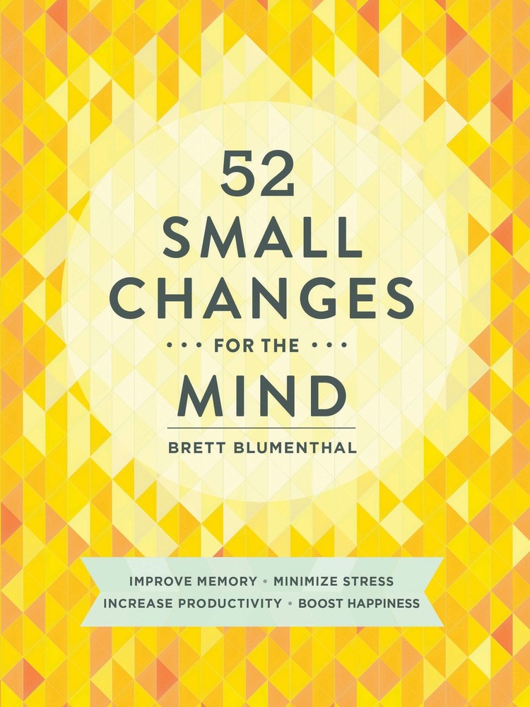 52 Small Changes for the Mind: Improve Memory * Minimize Stress * Increase P…
