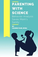 Parenting with Science: Behavior Analysis Saves Mom’s Sanity