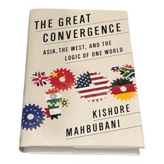 The Great Convergence Kishore Mahbubani Politics Globalization Hardcover 2013