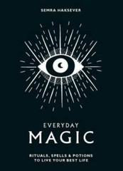 Everyday Magic: Rituals, Spells and Potions to Live Your Best Life – GOOD