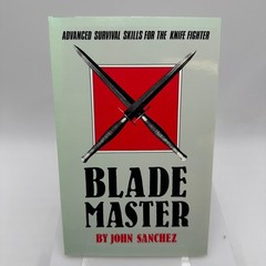 Blade Master John Sanchez Advanced Survival Skills Knife Fighter Paladin Press