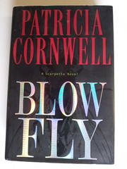 Kay Scarpetta Ser.: Blow Fly by Patricia Cornwell (2003, Hardcover)