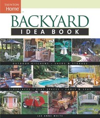 Backyard Idea Book: Outdoor Kitchens, Sheds & Storage, Fireplaces, Play Spac…