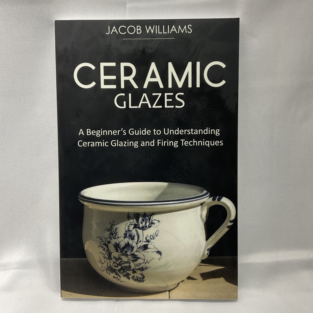 Jacob Williams Ceramic Glazes ( 2021, Paperback)