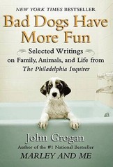 Bad Dogs Have More Fun: Selected Writings on Animals, Family and Lif – VERY GOOD