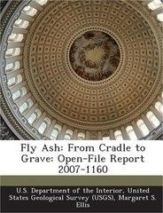 Fly Ash: From Cradle to Grave: Open-File Report 2007-1160 (Paperback or Softback