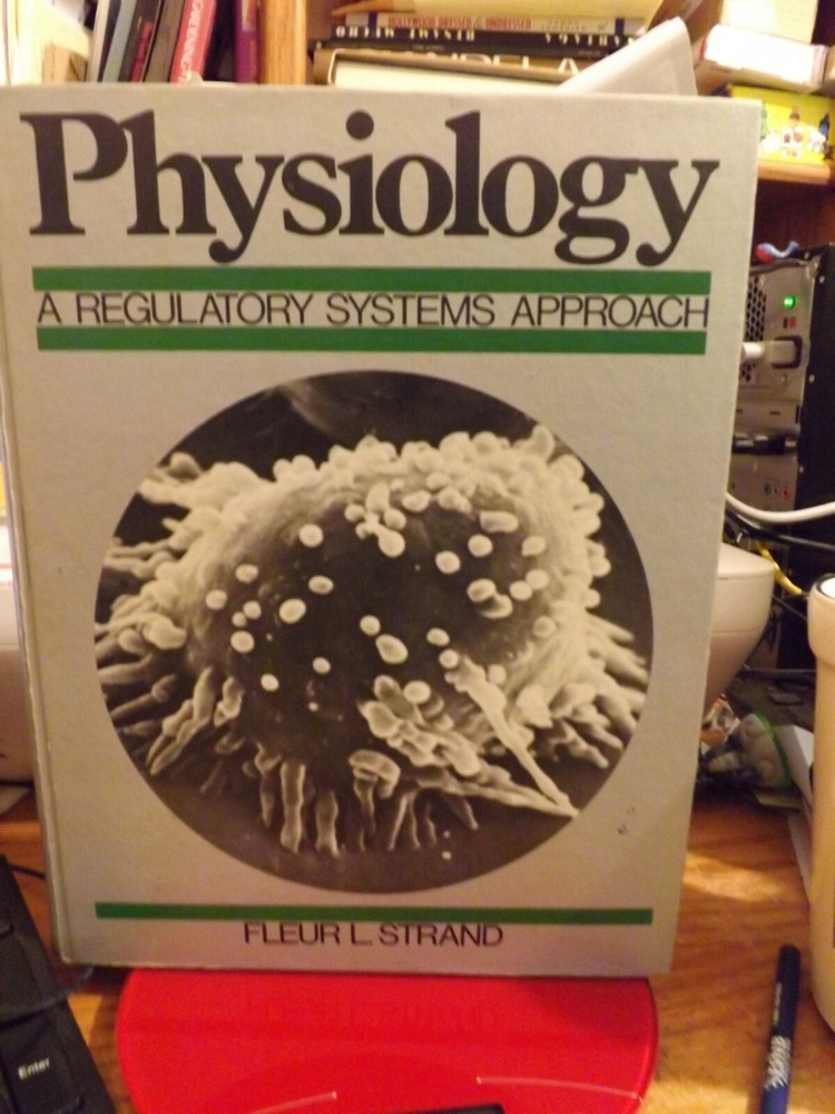 Physiology : A Regulatory Systems Approach by Fleur L. Strand
