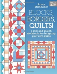 BLOCKS, BORDERS, QUILTS!: A MIX-AND-MATCH WORKBOOK FOR By Sunny Steinkuhler Mint