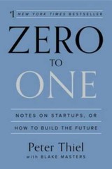 Zero to One: Notes on Startups, or How to Build the Future – VERY GOOD
