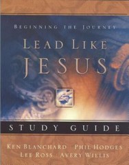 Lead Like Jesus Study Guide: Lessons from the Greatest Leadership Role Model…