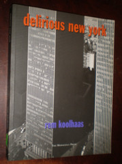 Delirious New York : A Retroactive Manifesto for Manhattan by Rem Koolhaas…NEW