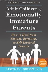 Adult Children of Emotionally Immature Parents: How to Heal from Distant, Rej…