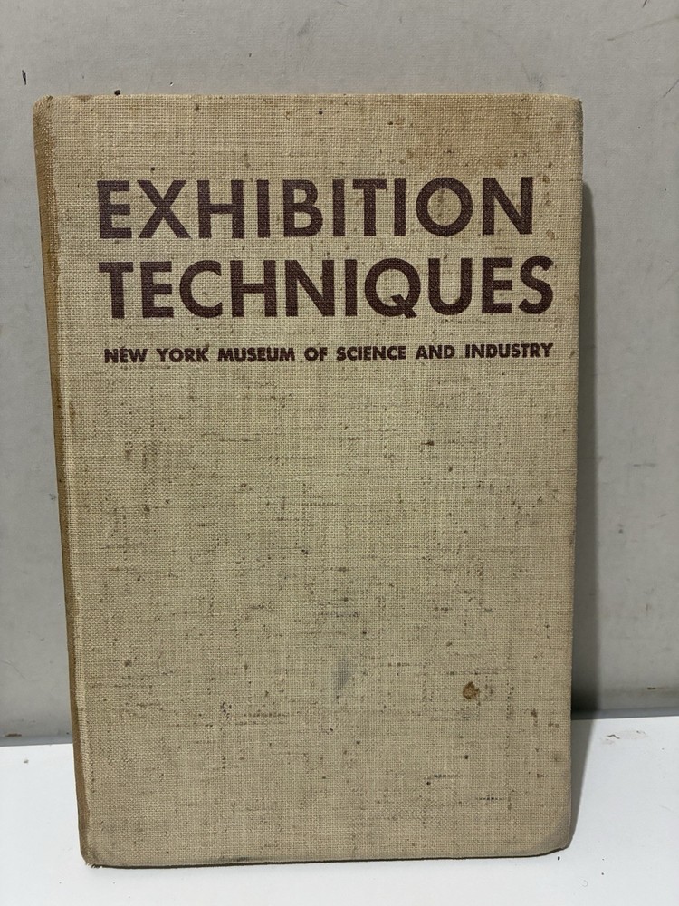 1940 Exhibition Techniques A Summary of Exhi Practice New York Museum of Science