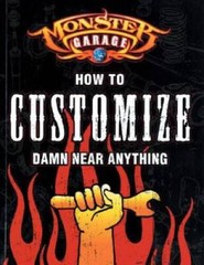 Monster Garage: How to Customize Damn Near Anything – Paperback – GOOD