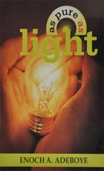 As Pure as Light by Pastor E. A. Adeboye